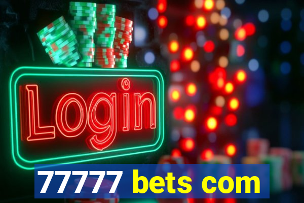 77777 bets com